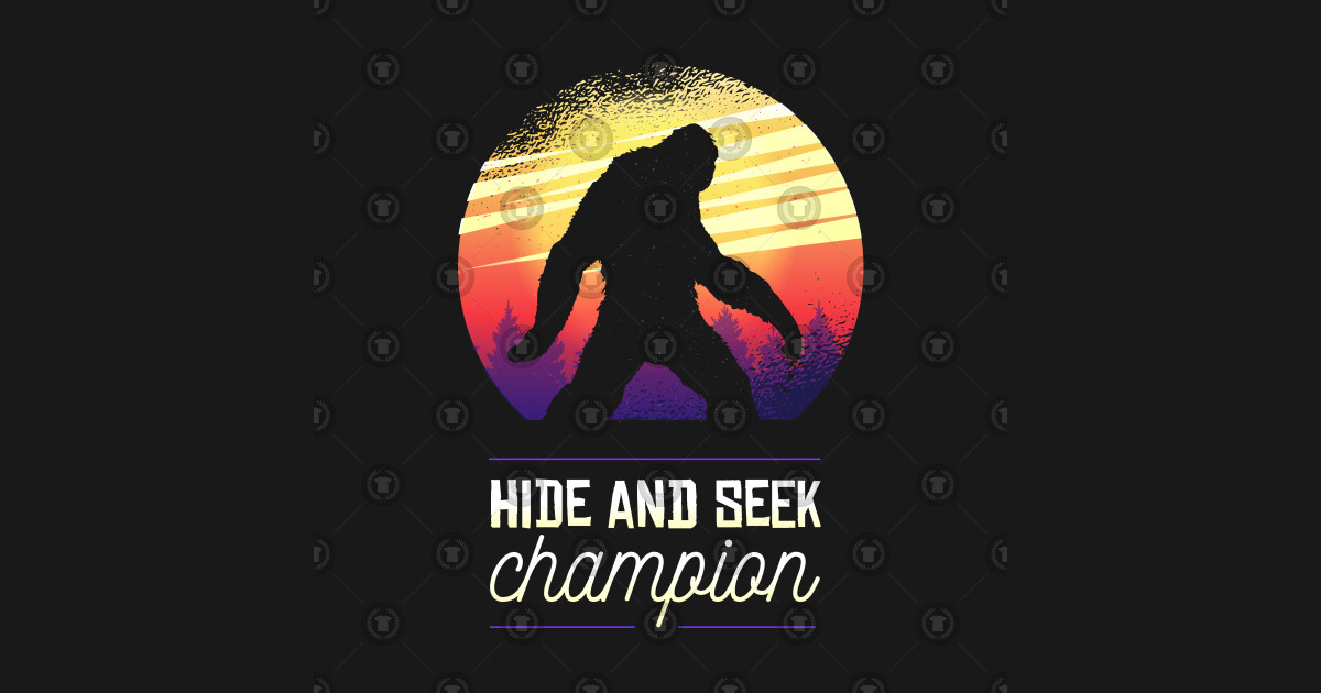 Bigfoot Hide And Seek Champion Funny Quote By Madeinchorley