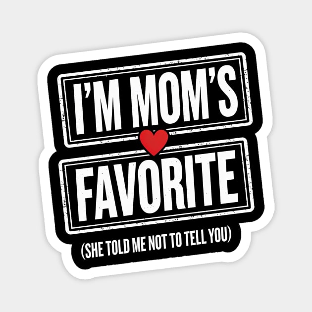 I'm Mom's Favorite (She Told Me Not To Tell You) Family Humor Magnet by ArtistTee ⭐⭐⭐⭐⭐