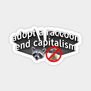 Adopt A Raccoon - End Capitalism Magnet