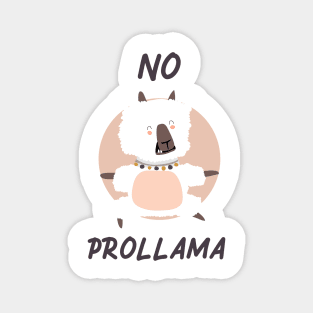 No Prollama, funny humor slogan, cute aesthetic digital illustration modern art Magnet