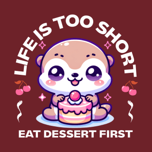 Life is Short Eat Dessert First T-Shirt