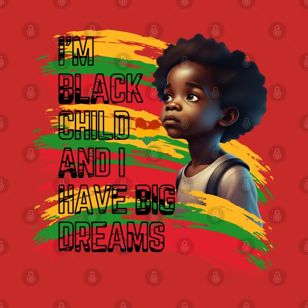 I'm a black child, and I have big dreams by TRACHLUIM