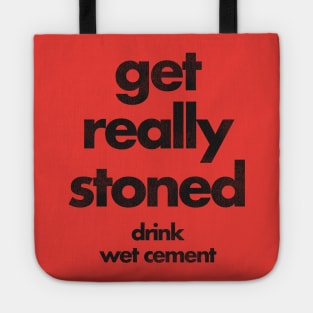 Get Really Stoned, Drink Wet Cement Tote