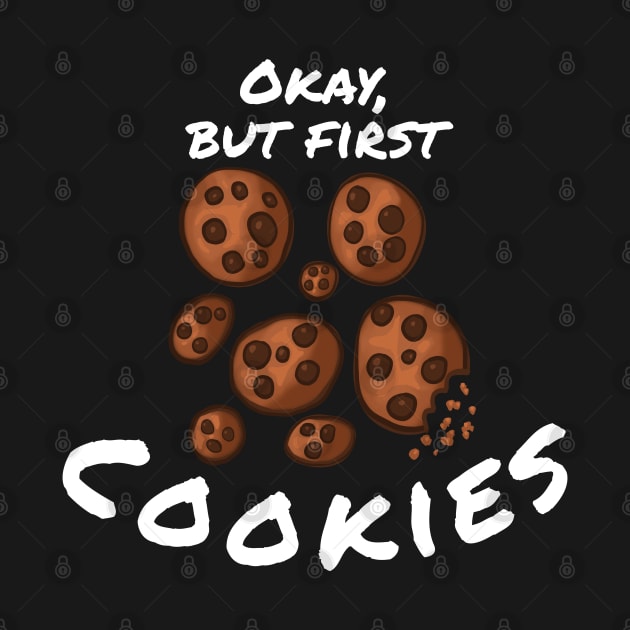 Okay, But First Cookies by wildjellybeans