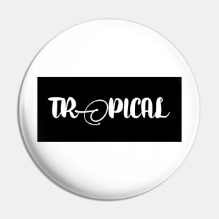 TROPICAL typographic designed apparel and home accessories Pin