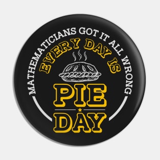 Every Day Is Pie Day Pin