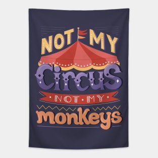 Not My Circus, Not My Monkeys Tapestry