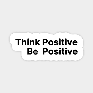 Think Positive, Be Positive. A Self Love, Self Confidence Quote Magnet