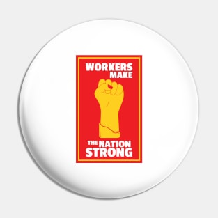 Workers Make The Nation Strong Pin