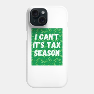 Tax Season Stress Relief Shirt: 'I Can't, It's Tax Season' Tee for Accountants Phone Case