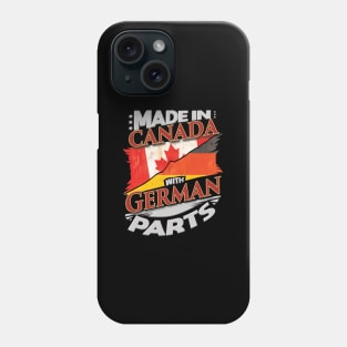 Made In Canada With German Parts - Gift for German From Germany Phone Case