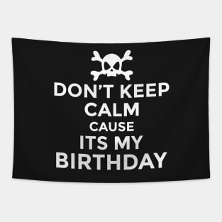 Don't Keep Calm Cause Its My Birthday Tapestry