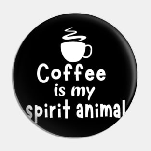 Spirit Animal Coffee My Spirit Animal Pin