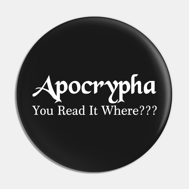 Apocrypha - You read it where? Pin by J. Rufus T-Shirtery