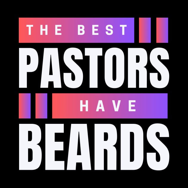 The Best Pastors Have Beards | Pastor by All Things Gospel