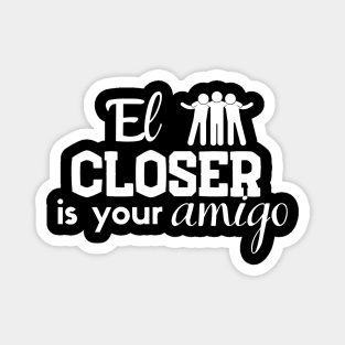 El Closer is your Amigo Magnet