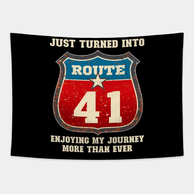 Funny 41st Birthday Gift-Just Turned Into Route 41 Enjoying My Journey More Than Ever Tapestry by LillyDesigns