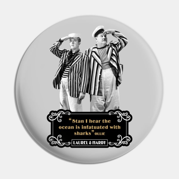 Laurel & Hardy Quotes: 'Stan, I Hear The Ocean Is Infatuated With Sharks’ Pin by PLAYDIGITAL2020