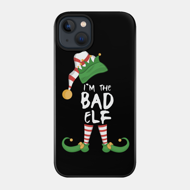 I'm The Bad Elf - Bad Boy - Phone Case