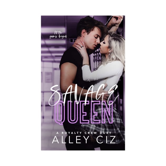 Savage Queen by Alley Ciz