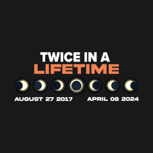 Total Solar Eclipse Twice In A Lifetime T-Shirt