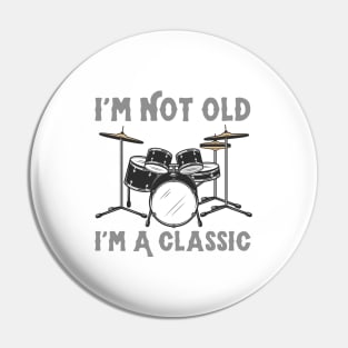 I'm Not Old I'm A Classic Pin