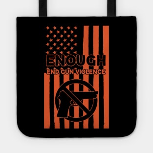 Enough End Gun Violence Anti Gun Gun Control Wear Orange Tote