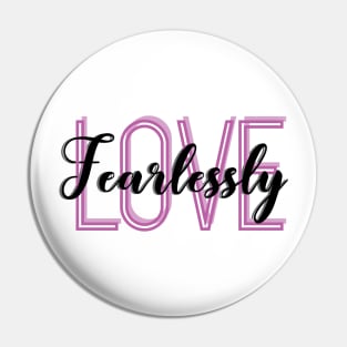 Love Fearlessly Pin