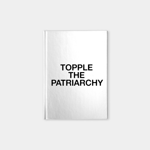 Topple the Patriarchy