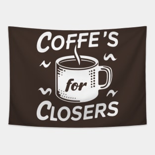 Coffee's for closers Tapestry