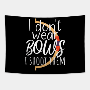 Archery i don't wear bows i shoot them Tapestry