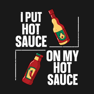 Hot Sauce Spicy Chili Food Design for a Hot Sauce Lover T-Shirt