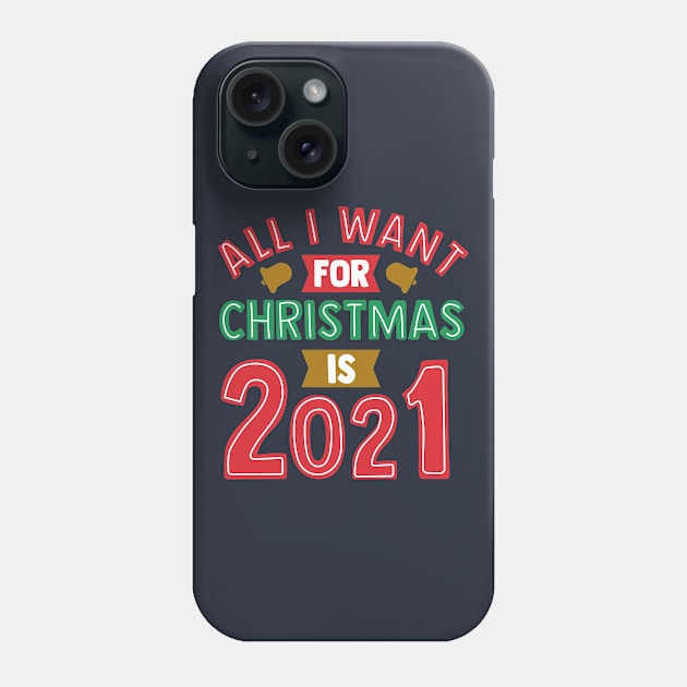 All I Want For Christmas is 2021 Phone Case by ShirtHappens