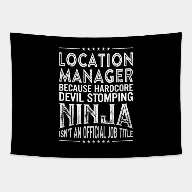 Location manager Because Hardcore Devil Stomping Ninja Isn't An Official Job Title Tapestry by RetroWave