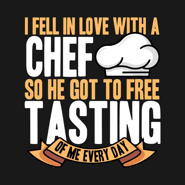 I Fell In Love With A Chef So He Got To Free Tasting Of Me Every Day by LetsBeginDesigns