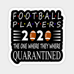 Football players 2020 the one where we were Quarantined Magnet