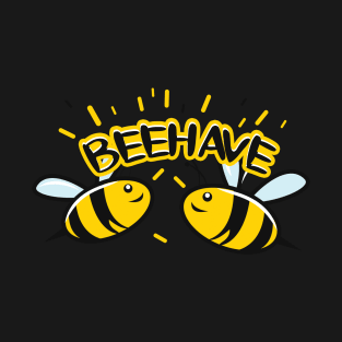 Behave T-Shirt