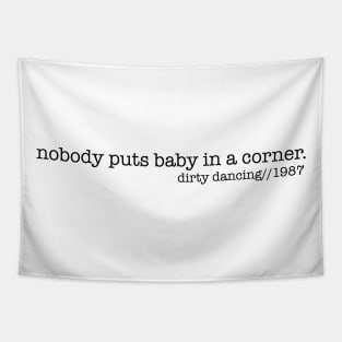 Nobody Puts Baby in a Corner Tapestry