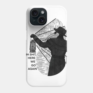 Ah Shit Here We Go Again Phone Case