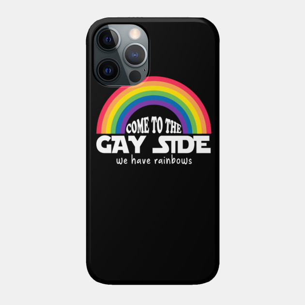 Come To The Gay Side We Have Rainbow Tshirt for LGBT and Gay - Gay Rights - Phone Case