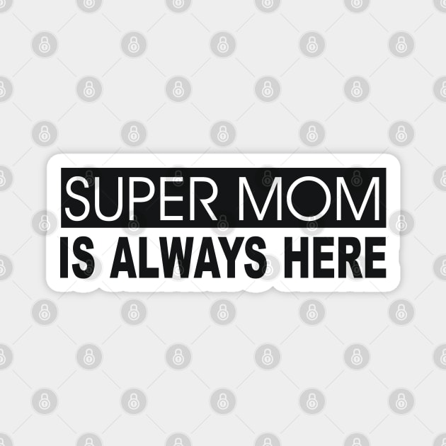 Super Mom is always here Magnet by Sky light