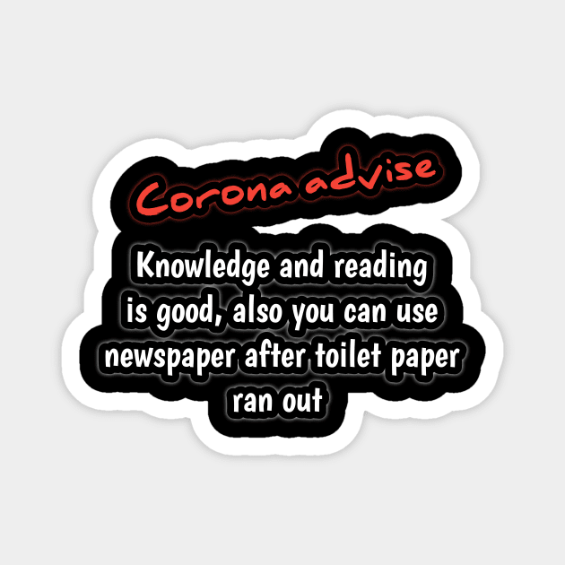 Corona advise, knowledge and reading are good, also you can use newspaper after toilet paper ran out Magnet by Ehabezzat