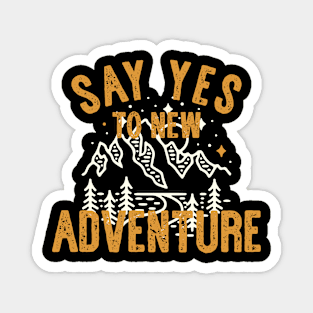 say yes to new adventure Magnet