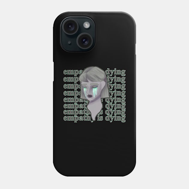 Empathy is dying Phone Case by Neo Estilo Store