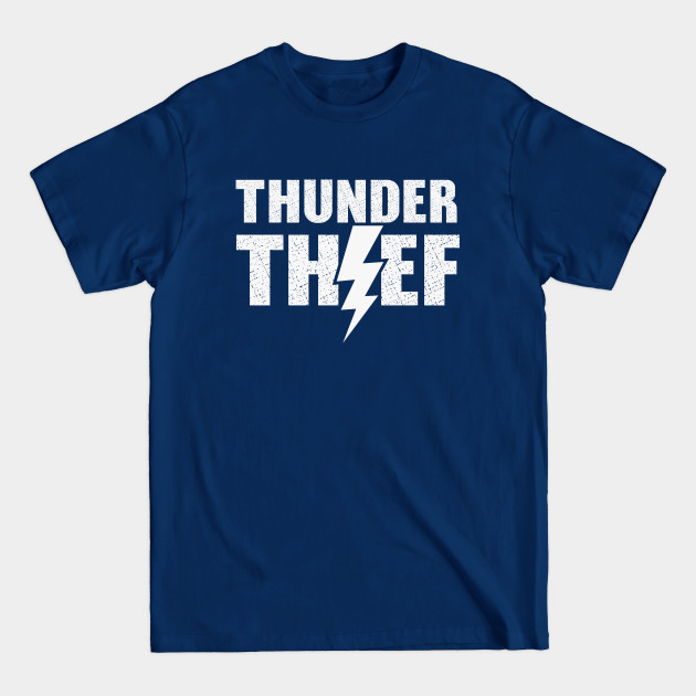 Discover Thunder Thief - Funny Quote - T-Shirt