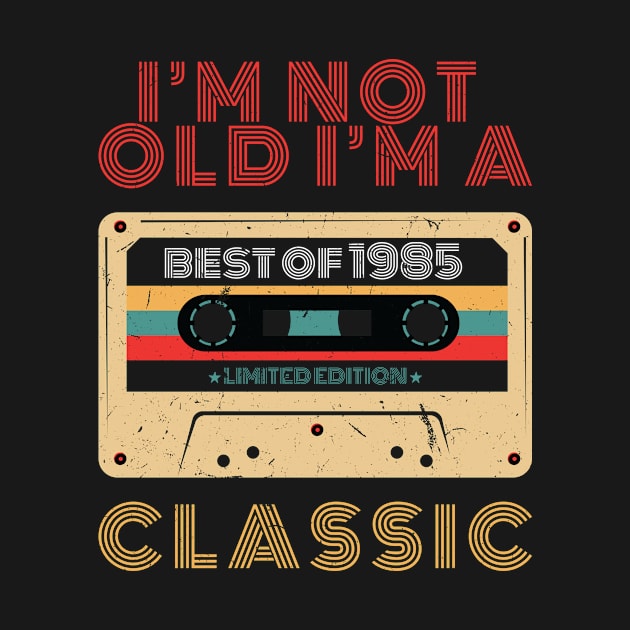 im not old im a classic 1985 by Monosshop