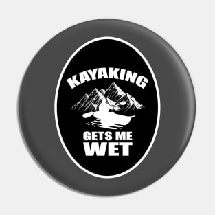 Kayaking Gets Me Wet Funny Kayak Kayaker Gift Vintage Pin