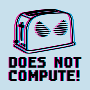 Does Not compute T-Shirt