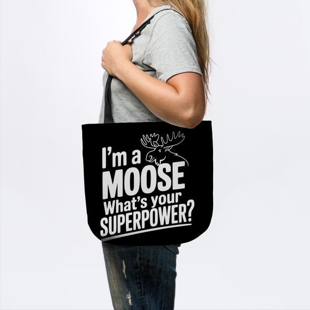I'm a Moose What's Your Superpower? by Frank Ring