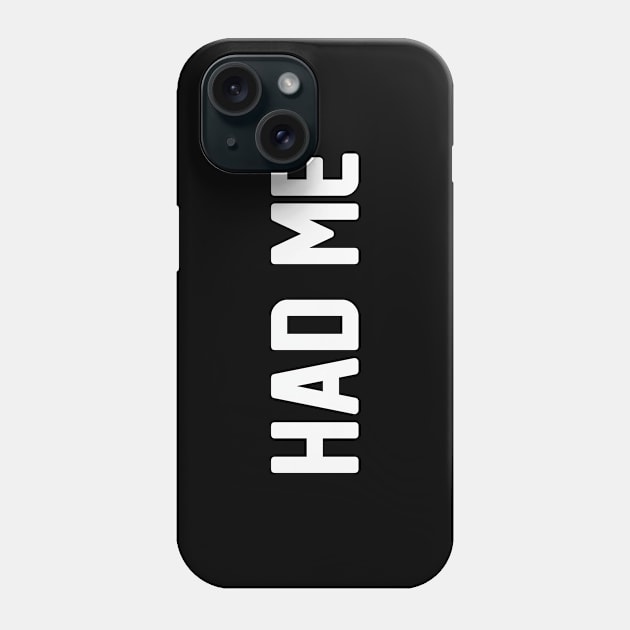 Had Me Phone Case by Venus Complete